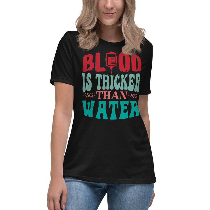 Blood Is Thicker Than Water Women's Relaxed T-Shirt