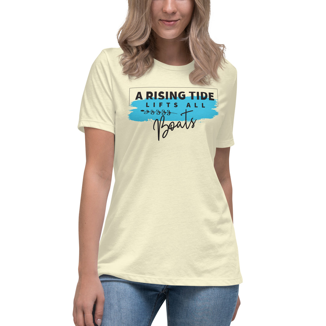 A Rising Tide Lifts All Boats Women's Relaxed T-Shirt