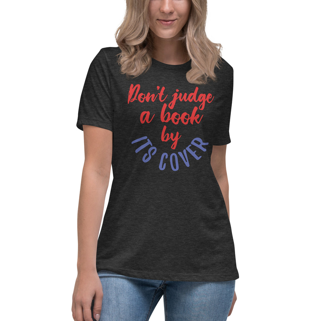 Don't Judge A Book By Its Cover Women's Relaxed T-Shirt