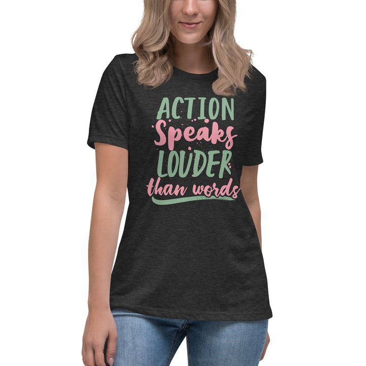 Action Speaks Louder Than Words Women's Relaxed T-Shirt