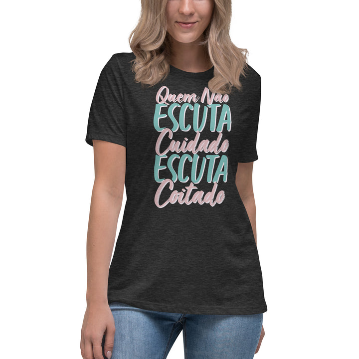 Quem não escuta cuidado escuta coitado Women's Relaxed T-Shirt