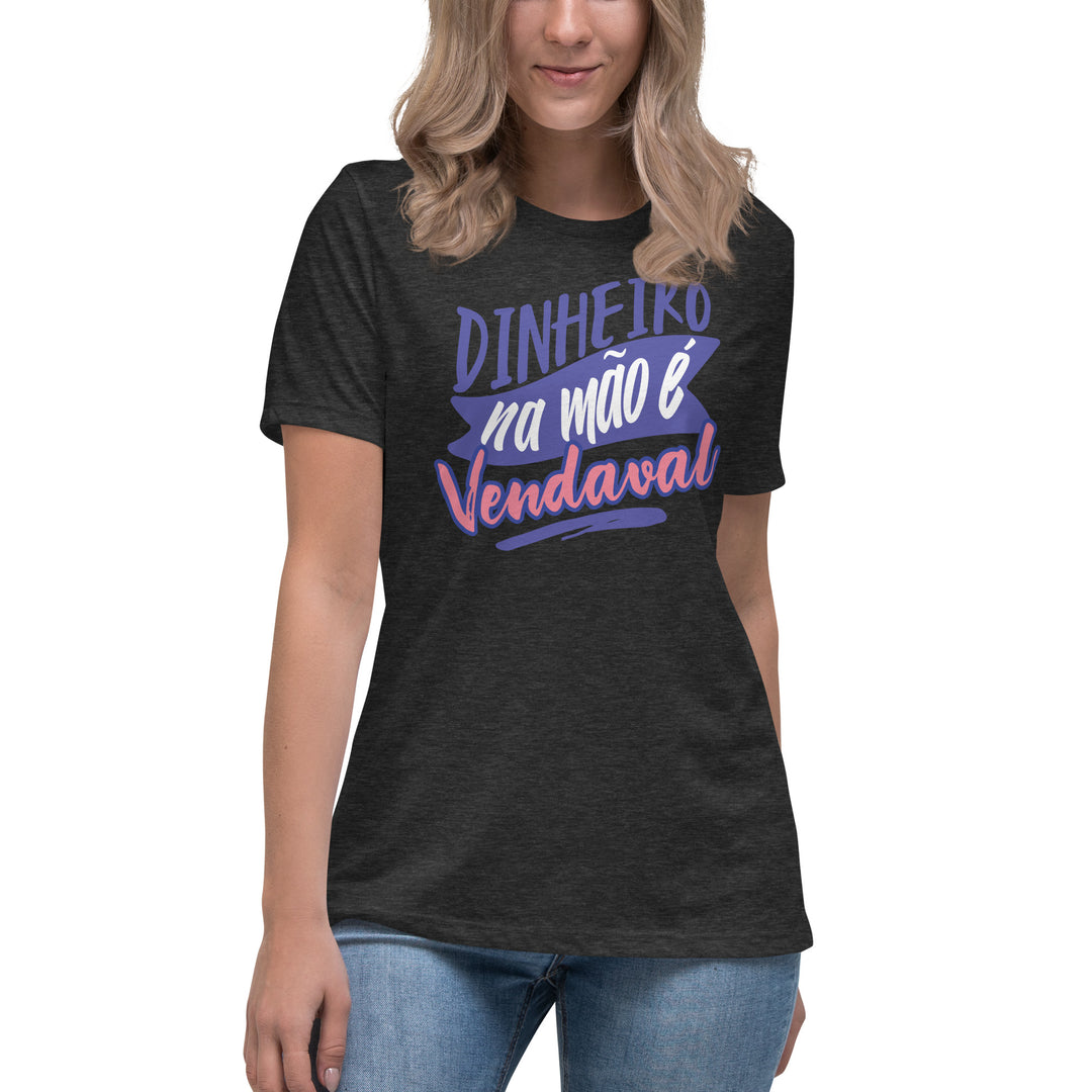 Dinheiro na mão e vendaval Women's Relaxed T-Shirt