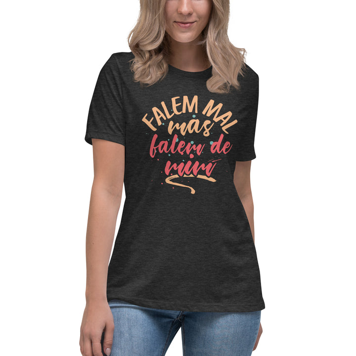 Falem mal mas falem de mim  Women's Relaxed T-Shirt