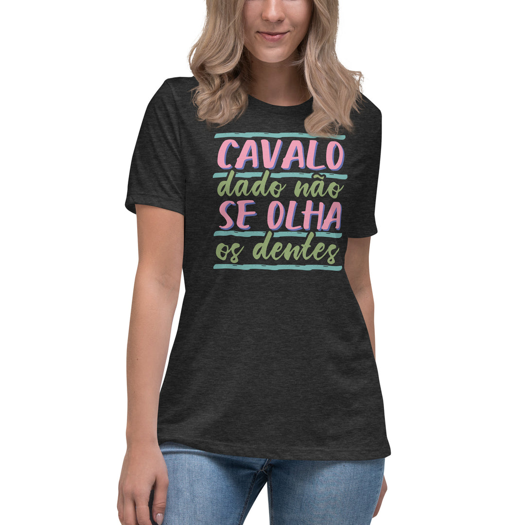 Cavalo dado não se olha os dentes  Women's Relaxed T-Shirt