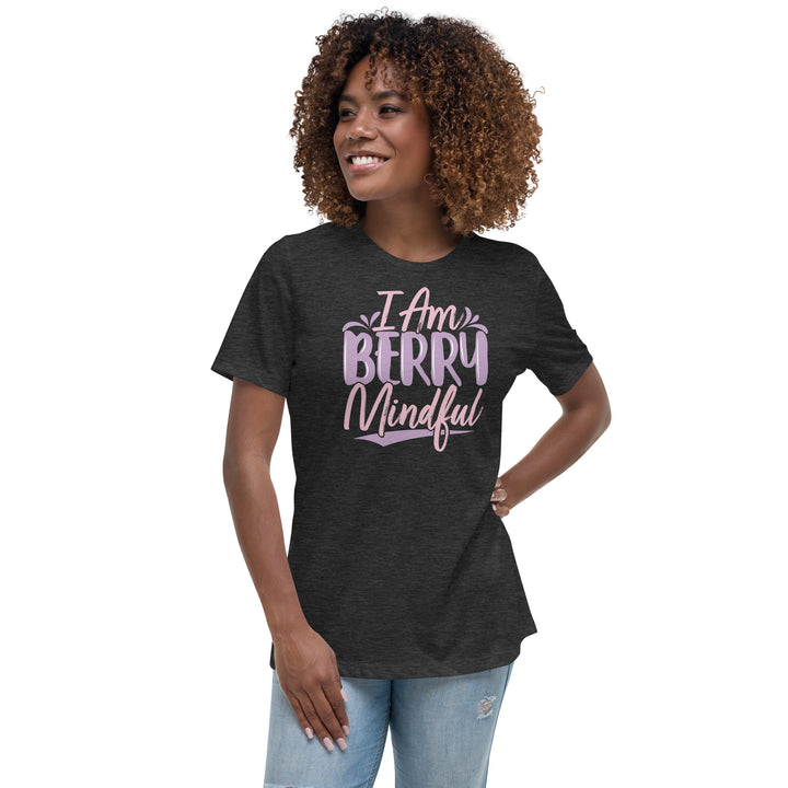 I AM BERRY MINDFUL WOMEN'S RELAXED T-SHIRT