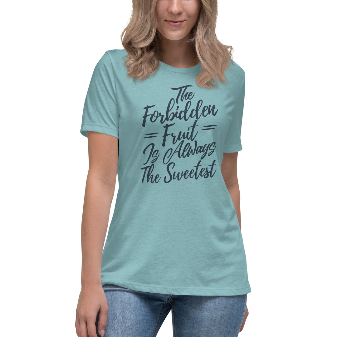 The Forbidden Fruit Is Always The Sweetest Women's Relaxed T-Shirt