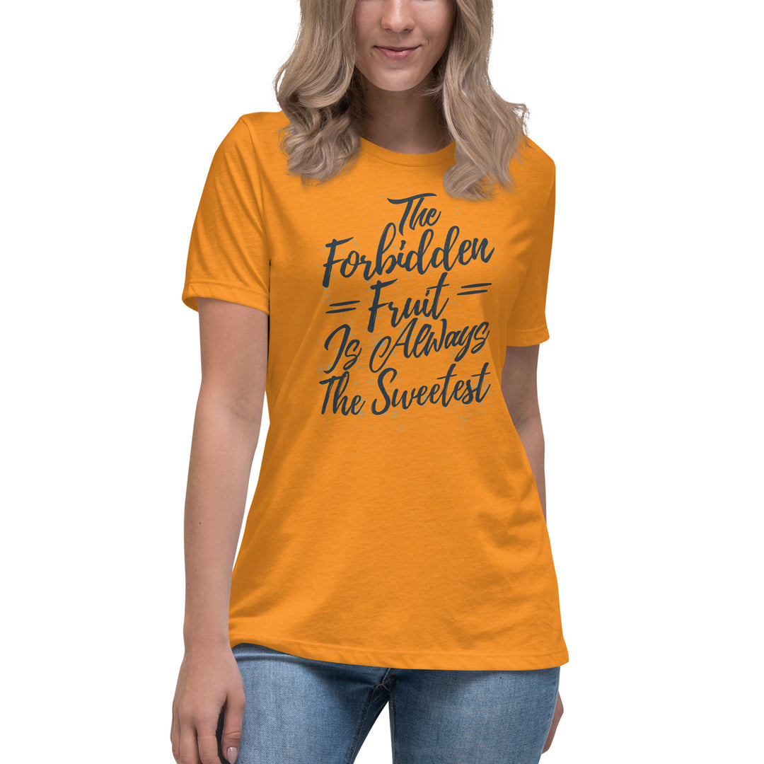 The Forbidden Fruit Is Always The Sweetest Women's Relaxed T-Shirt