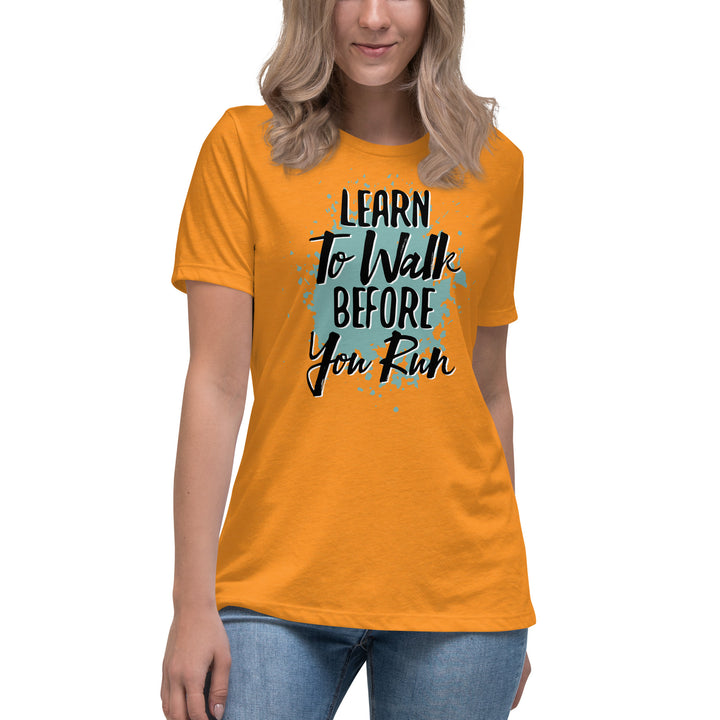 Learn To Walk Before You Run Women's Relaxed T-Shirt