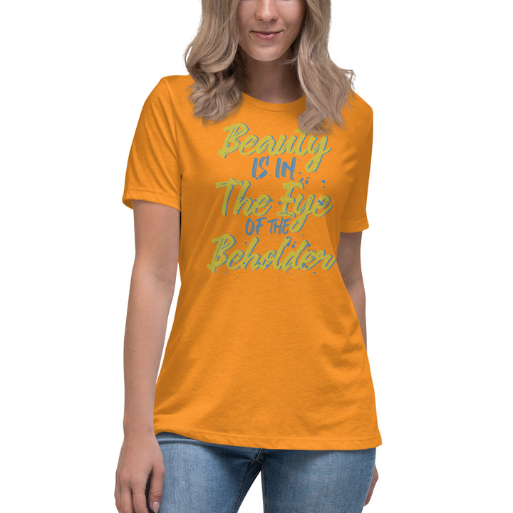 Beauty Is In The Eye Of The Beholder Women's Relaxed T-Shirt