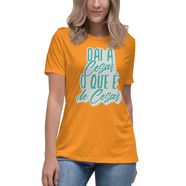 Dai a Cesar o que é de Cesar  Women's Relaxed T-Shirt