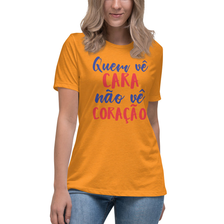 Quem vê cara não vê coração Women's Relaxed T-Shirt