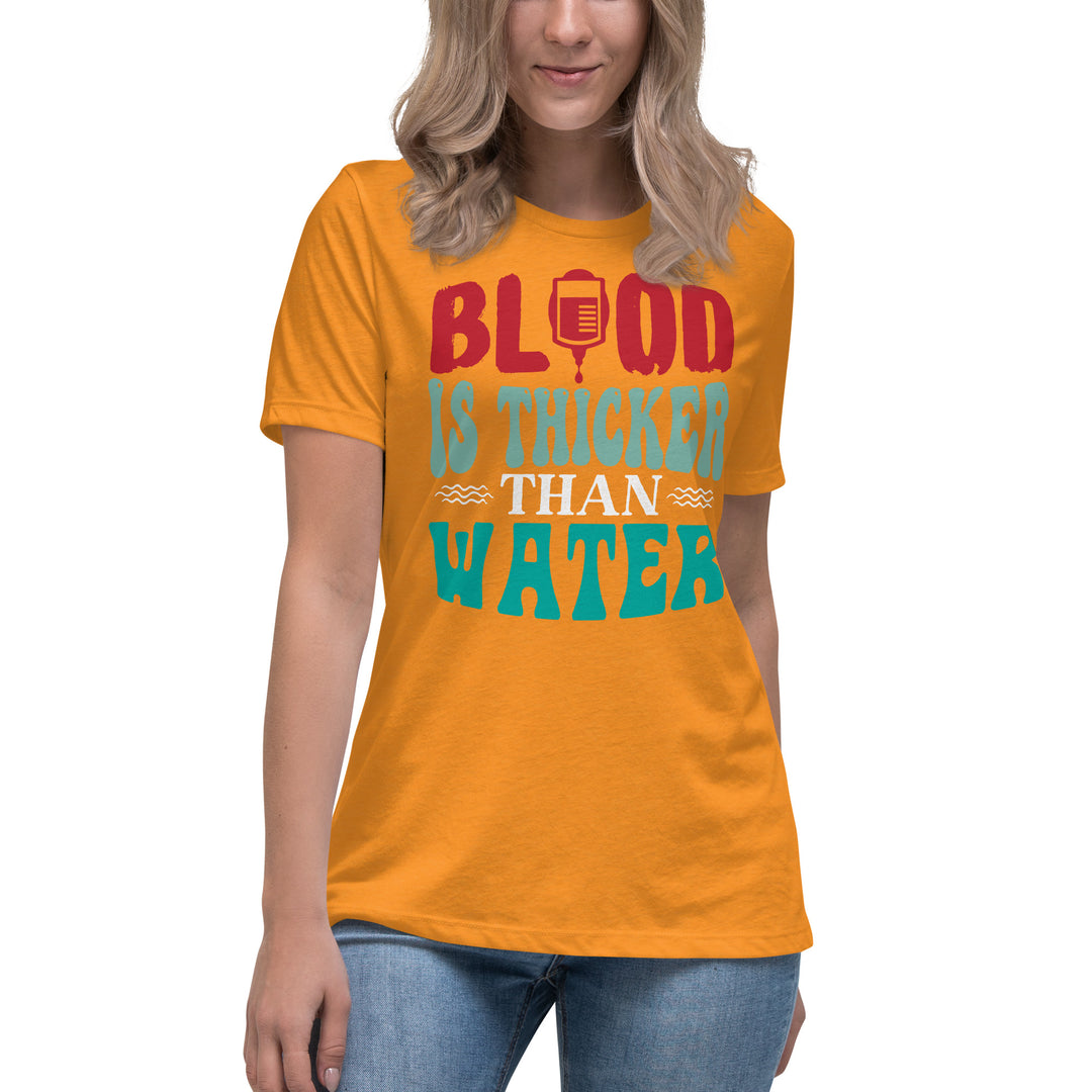 Blood Is Thicker Than Water Women's Relaxed T-Shirt