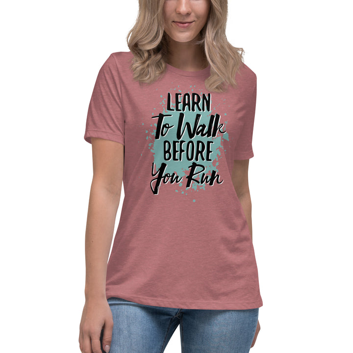 Learn To Walk Before You Run Women's Relaxed T-Shirt