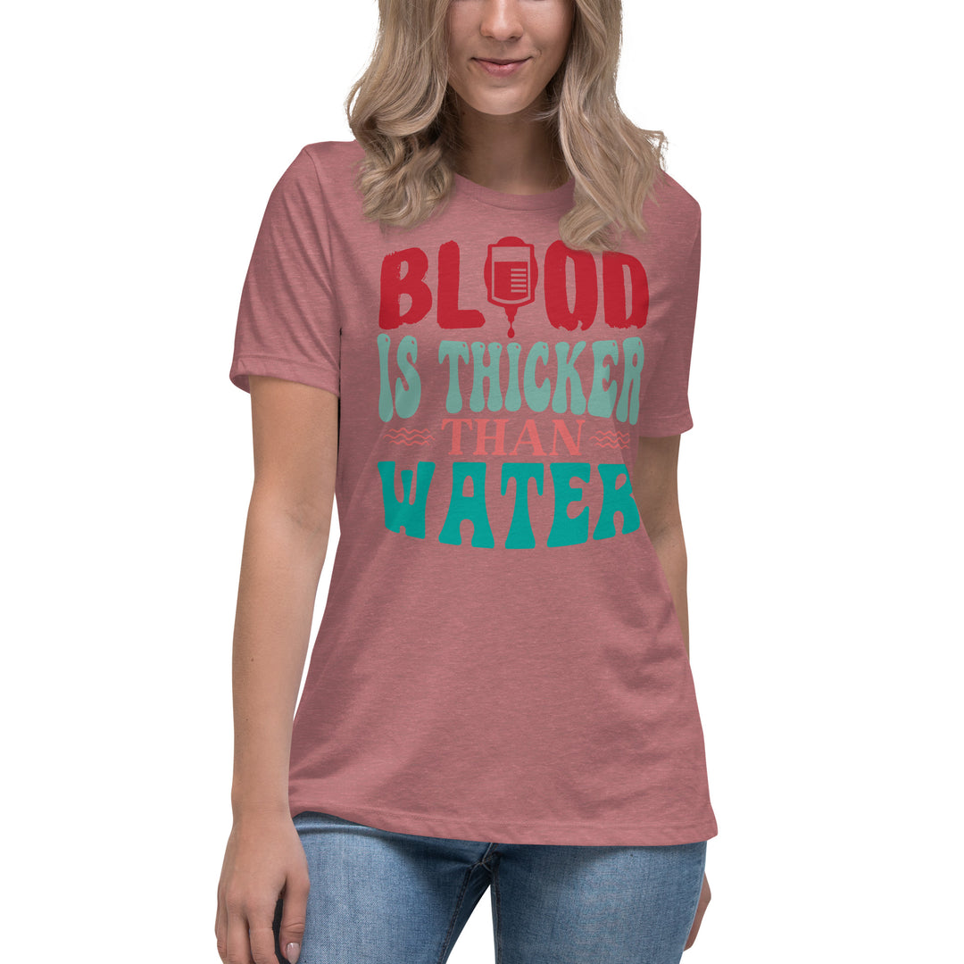 Blood Is Thicker Than Water Women's Relaxed T-Shirt