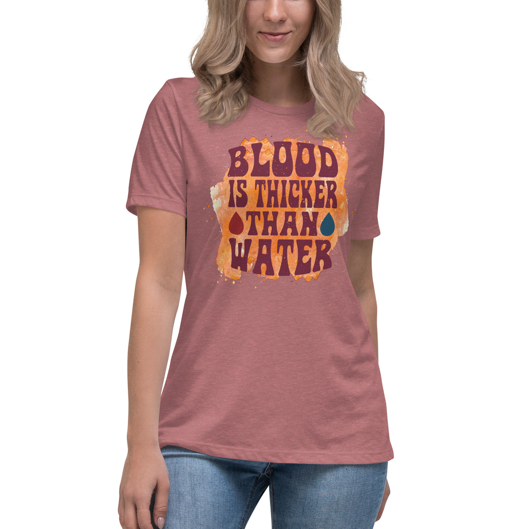 Blood Is Thicker Than Water Women's Relaxed T-Shirt