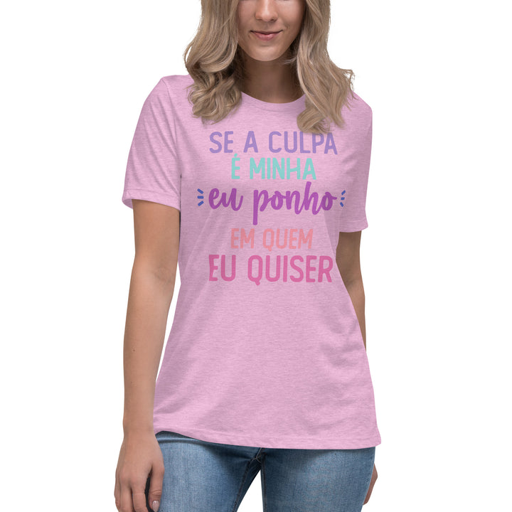 Se a culpa é minha eu ponho em quem eu quiser Women's Relaxed T-Shirt