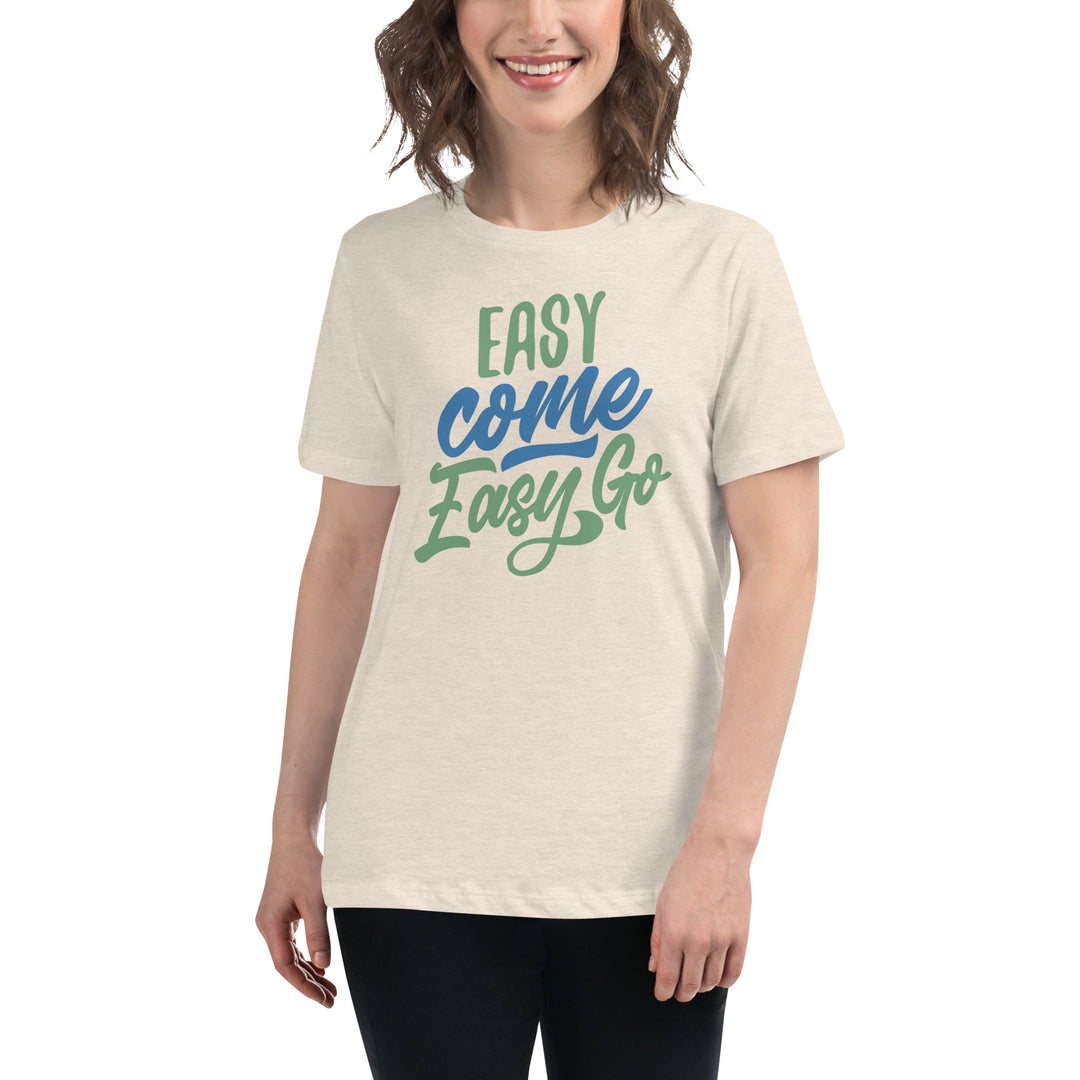 Easy Come Easy Go Women's Relaxed T-Shirt