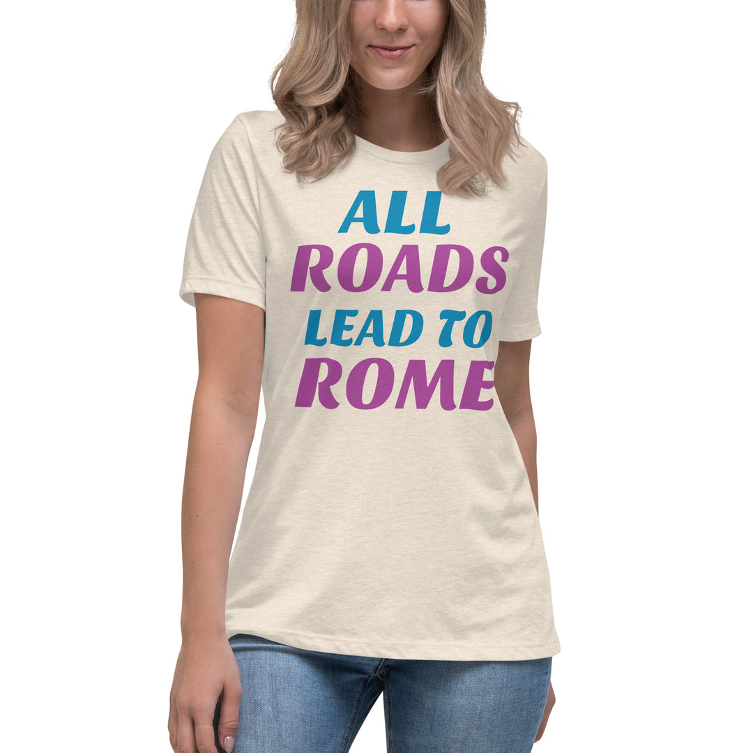 All Roads Lead To Rome  Women's Relaxed T-Shirt