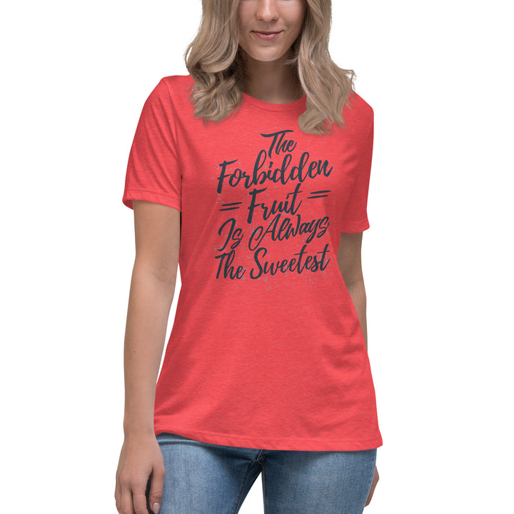 The Forbidden Fruit Is Always The Sweetest Women's Relaxed T-Shirt