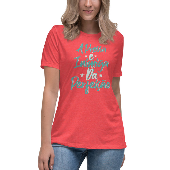 A pressa é inimiga da perfeição Women's Relaxed T-Shirt