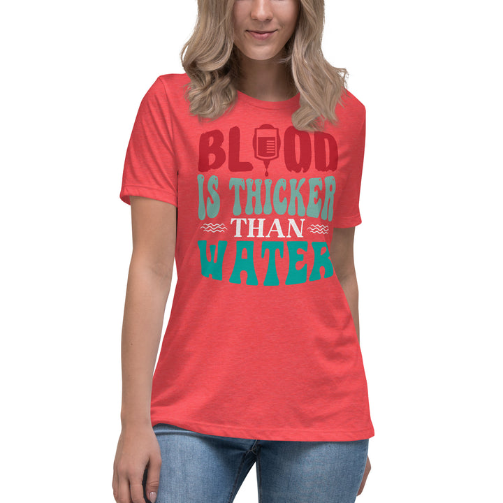 Blood Is Thicker Than Water Women's Relaxed T-Shirt