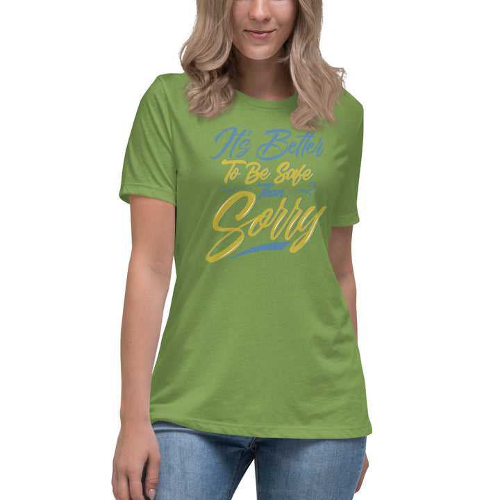 It's Better to Be Safe Than Sorry Women's Relaxed T-Shirt