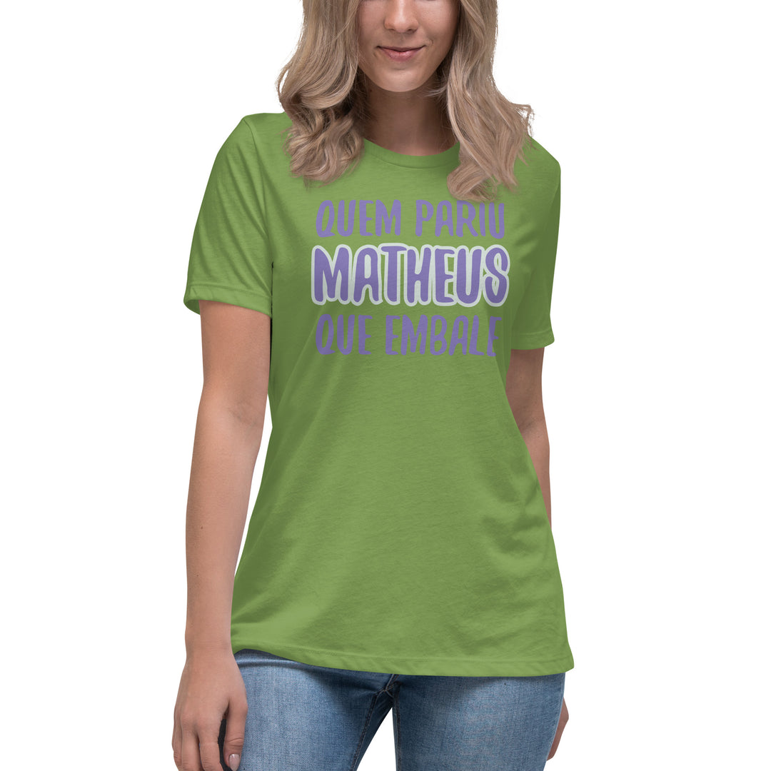 Quem pariu mattheus que embale Women's Relaxed T-Shirt