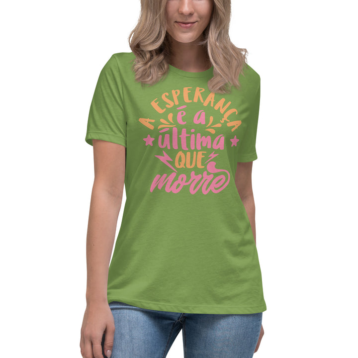 A esperança é a última que morre Women's Relaxed T-Shirt