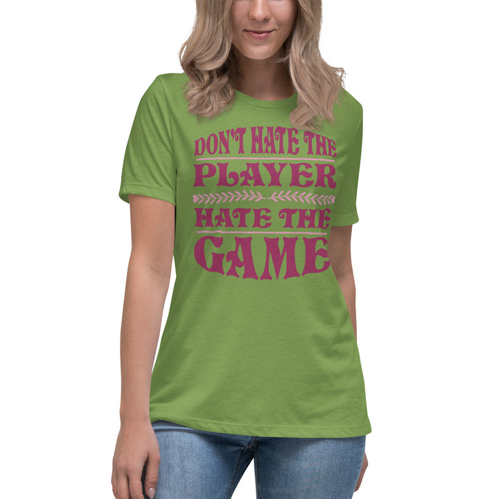 Don't Hate The Player Hate The Game Women's Relaxed T-Shirt