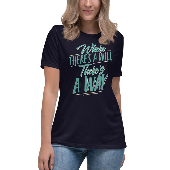 Where There's A Will There's A Way Women's Relaxed T-Shirt