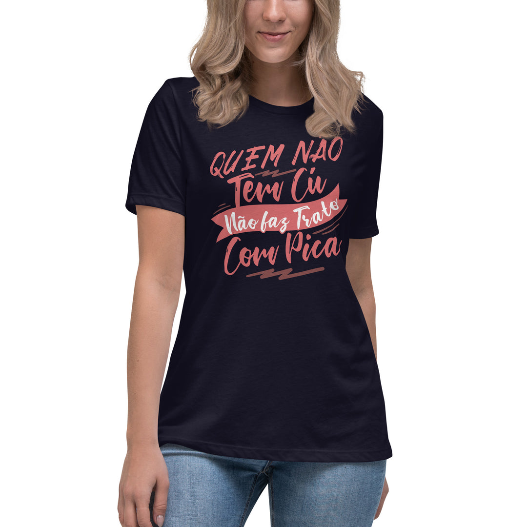 Quem não tem Cu não faz trato com pica Women's Relaxed T-Shirt