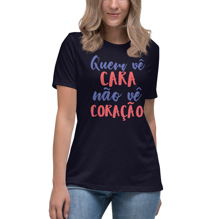 Quem vê cara não vê coração Women's Relaxed T-Shirt