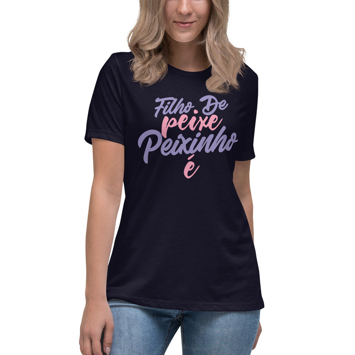 Filho de peixe peixinho é Women's Relaxed T-Shirt