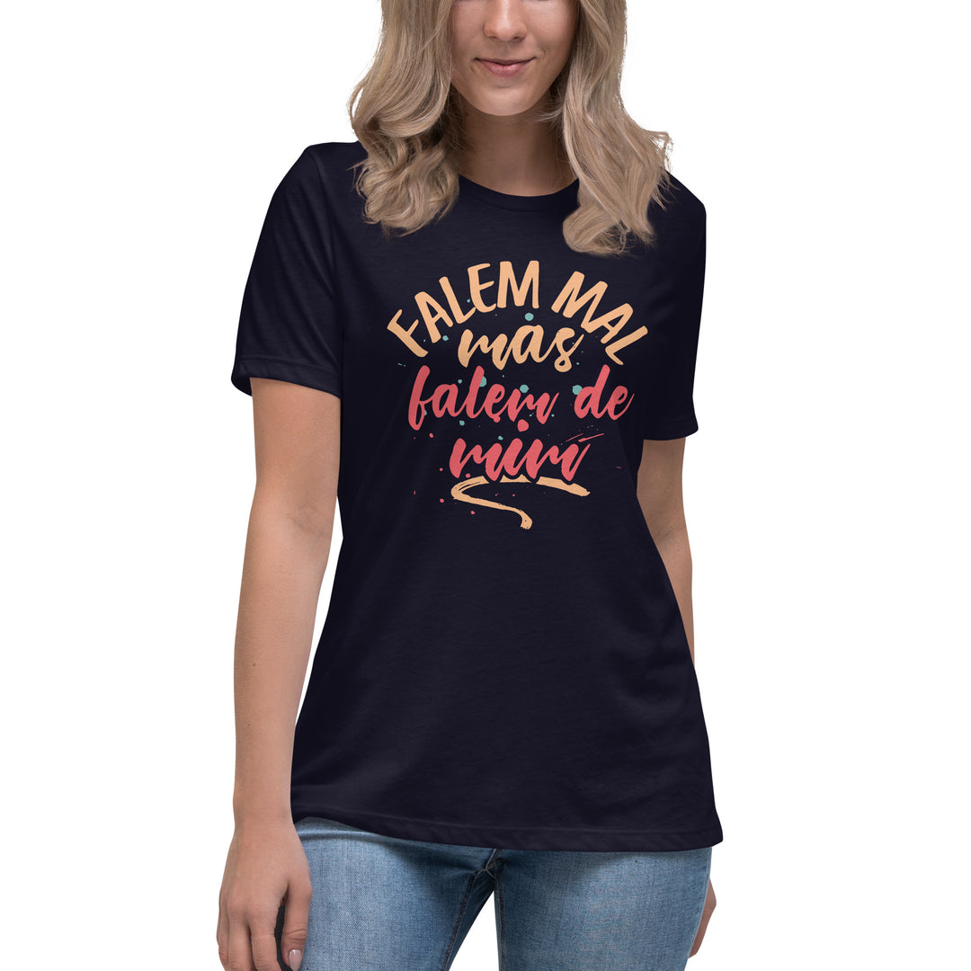 Falem mal mas falem de mim  Women's Relaxed T-Shirt