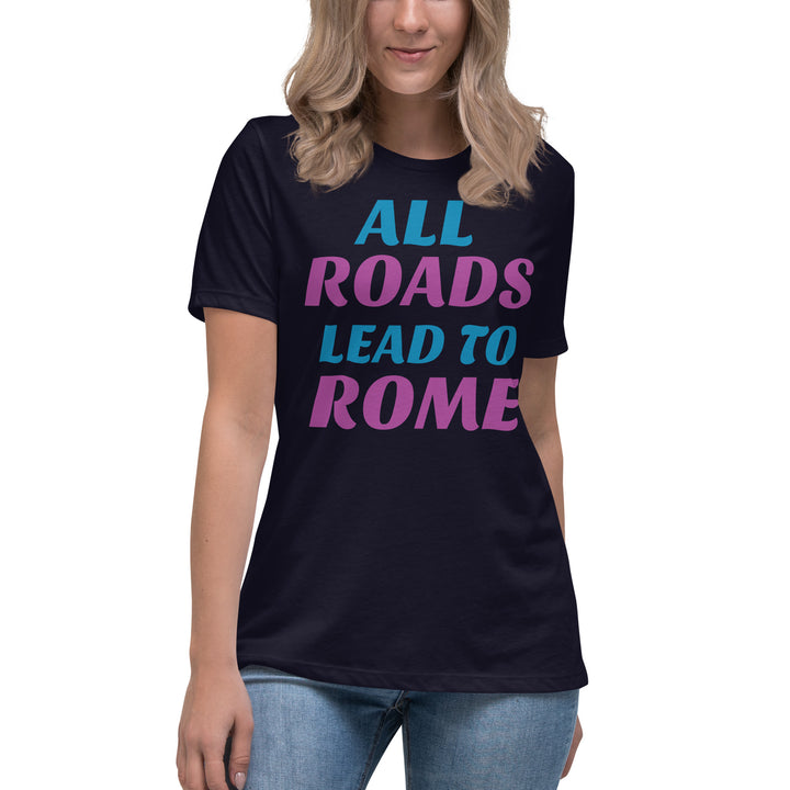 All Roads Lead To Rome  Women's Relaxed T-Shirt