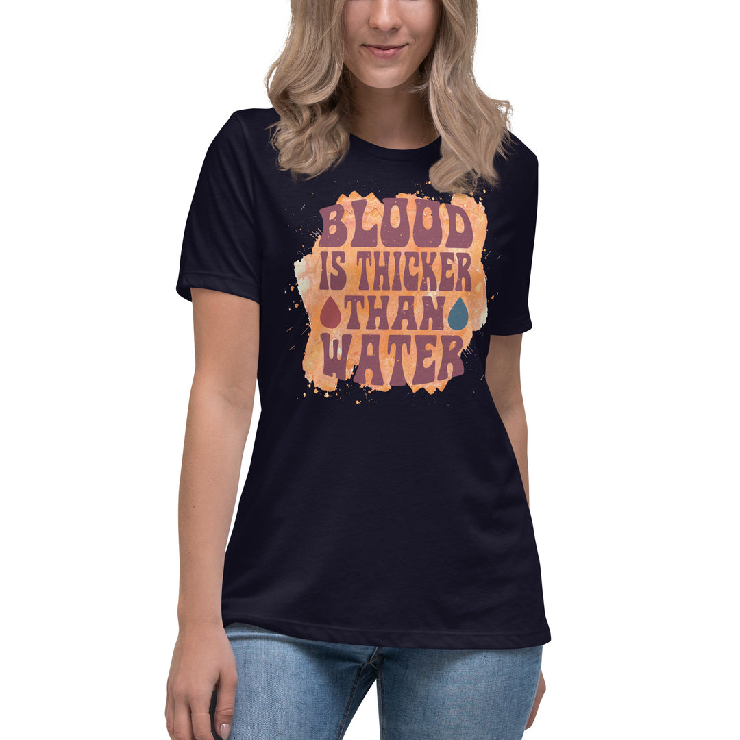 Blood Is Thicker Than Water Women's Relaxed T-Shirt