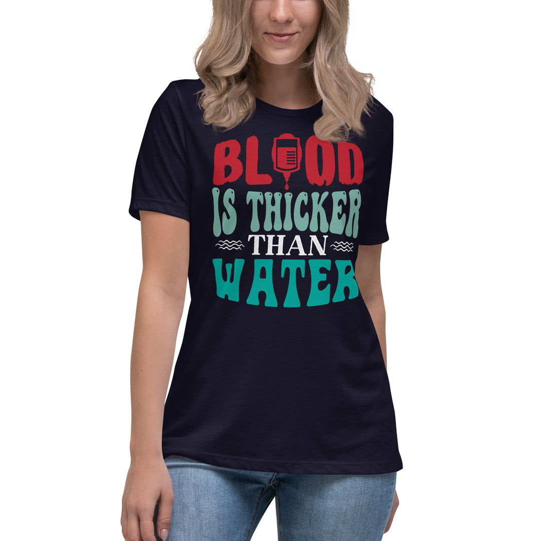 Blood Is Thicker Than Water Women's Relaxed T-Shirt