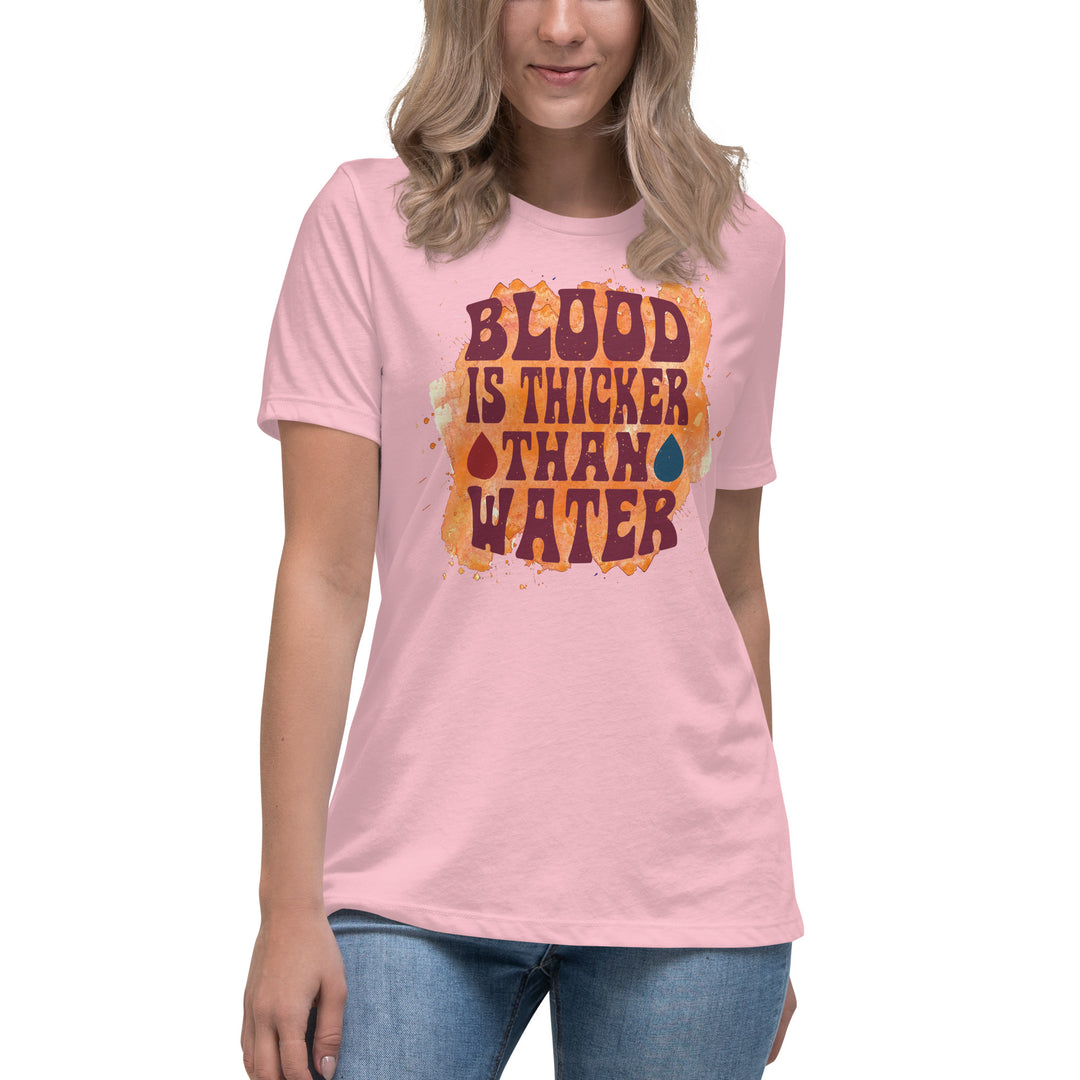 Blood Is Thicker Than Water Women's Relaxed T-Shirt