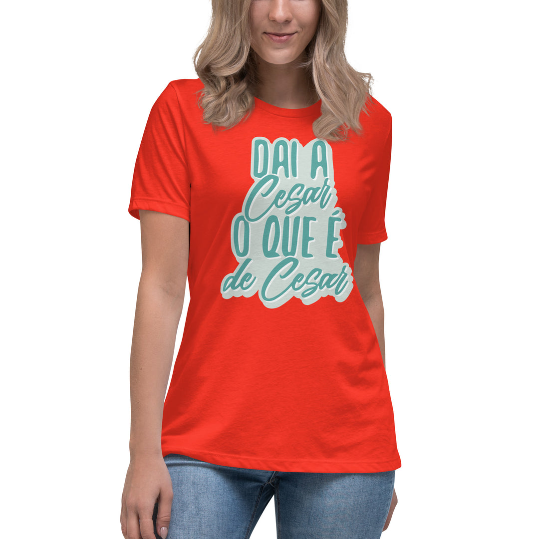 Dai a Cesar o que é de Cesar  Women's Relaxed T-Shirt