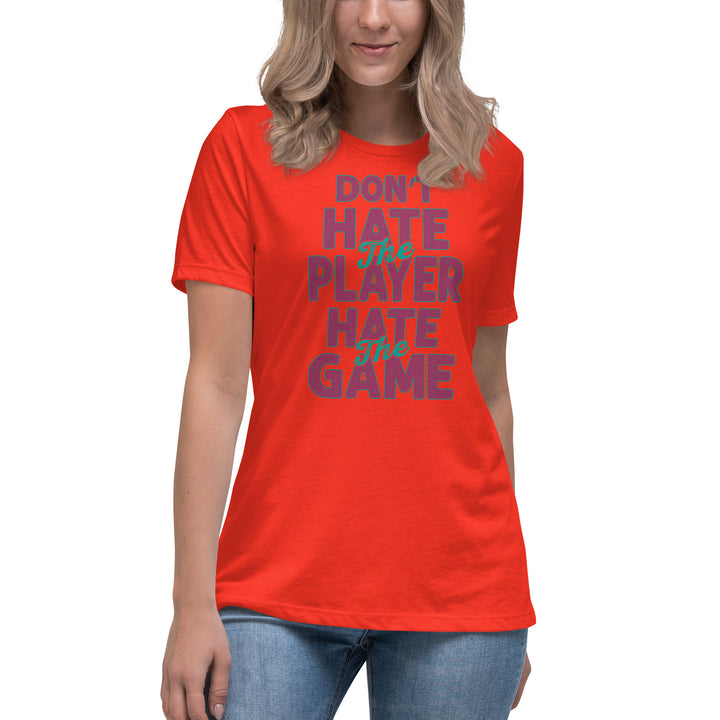 Don't Hate The Player Hate The Game Women's Relaxed T-Shirt