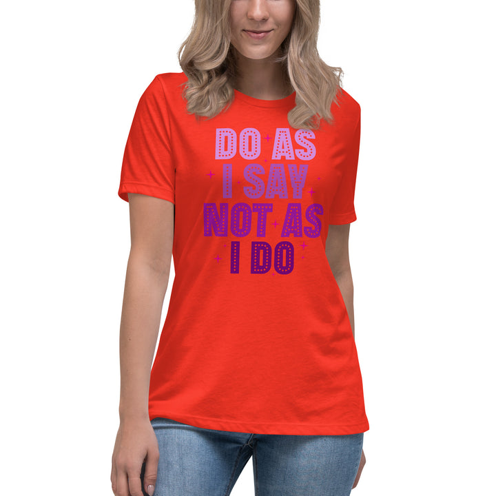 Do As I Say Not As I Do Women's Relaxed T-Shirt