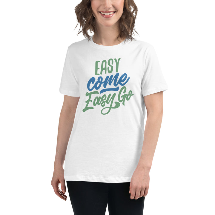 Easy Come Easy Go Women's Relaxed T-Shirt