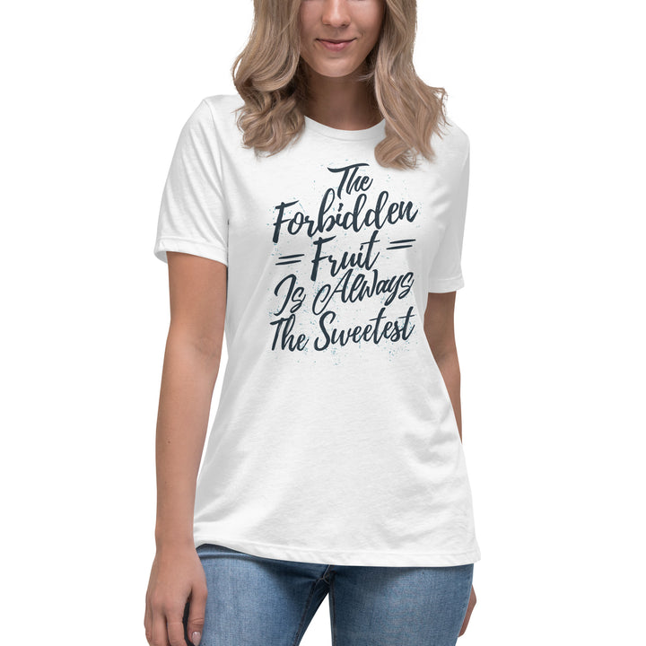 The Forbidden Fruit Is Always The Sweetest Women's Relaxed T-Shirt