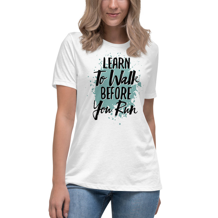 Learn To Walk Before You Run Women's Relaxed T-Shirt