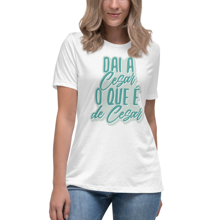 Dai a Cesar o que é de Cesar  Women's Relaxed T-Shirt