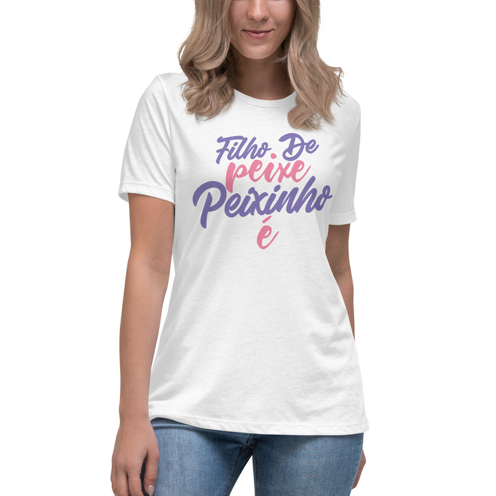 Filho de peixe peixinho é Women's Relaxed T-Shirt