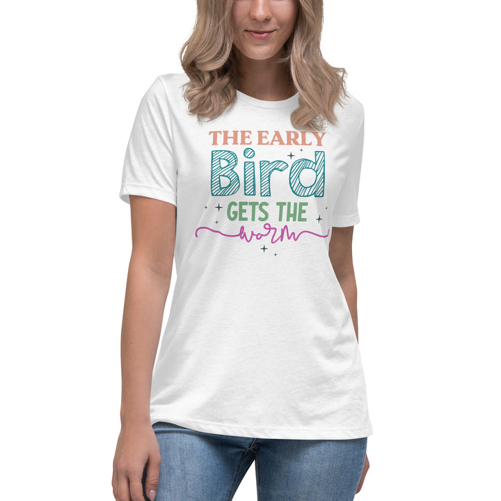 The Early Bird Gets The Worm Women's Relaxed T-Shirt