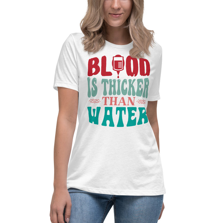 Blood Is Thicker Than Water Women's Relaxed T-Shirt